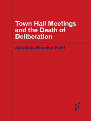 cover image of Town Hall Meetings and the Death of Deliberation